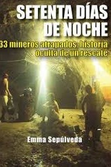 Setenta días de noche 33 mineros atrapados : historia oculta de un rescate cover