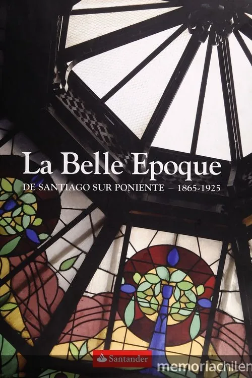 La belle époque de Santiago Sur Poniente 1865-1925 cover