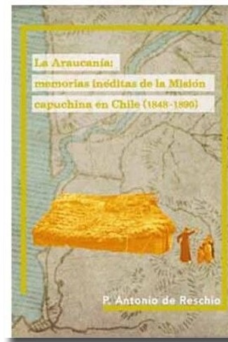 La Araucanía Memorias Inéditas de la Misión Capuchina en Chile cover