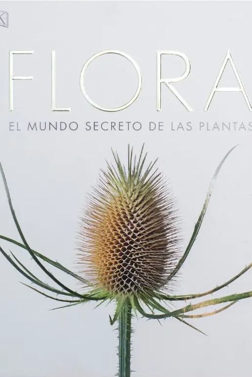 Flora. El Mundo Secreto De Las Plantas cover