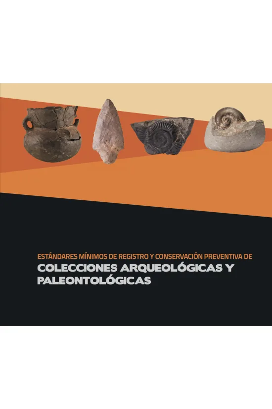 Estándares mínimos de registro y conservación preventiva de colecciones arqueológicas y paleontológicas