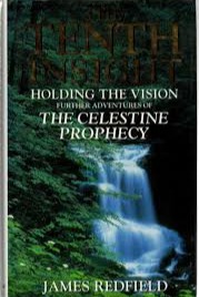 The Tenth Insight Holding the Vision : Further Adventures of the Celestine Prophecy